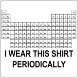 "I Wear this Shirt Periodically" (black) - Men's T-Shirt  - LabRatGifts - 2